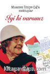 İyi ki Varsınız (Muazzez İlmiye Çığ’a Mektuplar)