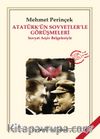 Atatürk'ün Sovyetler'le Görüşmeleri & Sovyet Arşiv Belgeleriyle