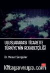 Uluslararası Ticarette Türkiye’nin Rekabetçiliği