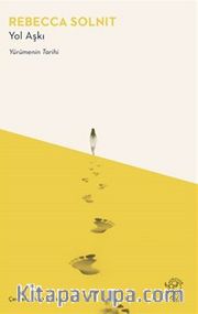 Yol Aşkı <br /> Yürümenin Tarihi