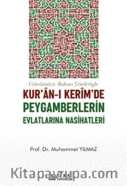 Kur'an-ı Kerim'de Peygamberlerin Evlatlarına Nasihatleri <br /> Günümüze Bakan Yönleriyle