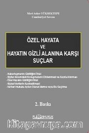 Avrupa İnsan Hakları Mahkemesi İle Anayasa Mahkemesi ve Yargıtay İçtihatlarıyla Özel Hayata Ve Hayatın Gizli Alanına Karşı Suçlar