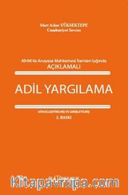 Avrupa İnsan Hakları Mahkemesi İle Anayasa Mahkemesi İlamları Işığında Adil Yargılanma