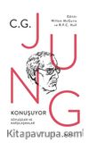 C.G. Jung Konuşuyor Söyleşiler ve Karşılaşmalar