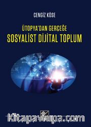 Sosyalist Dijital Toplum <br /> Ütopya’dan Gerçeğe