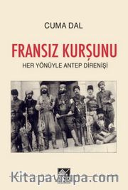 Fransız Kurşunu <br /> Her Yönüyle Antep Direnişi