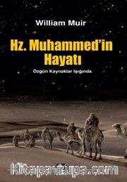 Hz. Muhammed’in Hayatı <br /> Özgün Kaynaklar Işığında