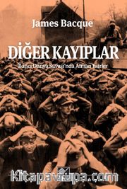 Diğer Kayıplar <br /> İkinci Dünya Savaşı’nda Alman Esirler