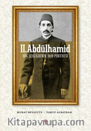 II. Abdülhamid <br /> Bir Şehzadenin Ruh Portresi