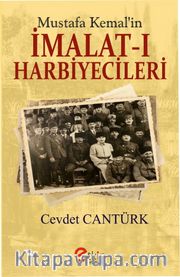 Mustafa Kemal’in İmalat-ı Harbiyecileri