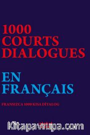 1000 Courts Dialogues En Français <br /> Fransızca 1000 Kısa Diyalog
