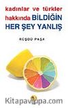 Kadınlar ve Türkler Hakkında Bildiğin Her Şey Yanlış