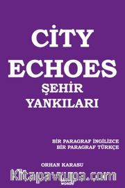 City Echoes Şehir Yankıları <br /> Bir Paragraf İngilizce Bir Paragraf Türkçe