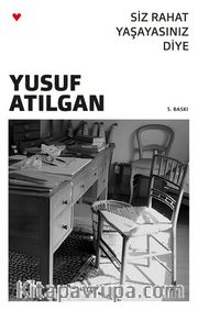 Siz Rahat Yaşayasınız Diye