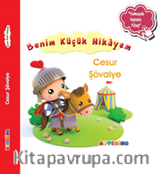 Benim Küçük Hikayem Cesur Şövalye / Sünger Kapaklı Bebek Hikayesi