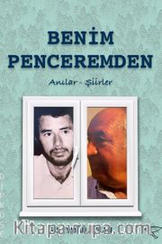 Benim Penceremden <br /> Anılar - Şiirler
