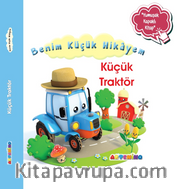 Benim Küçük Hikayem Küçük Traktör / Sünger Kapaklı Bebek Hikayesi