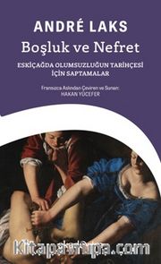 Boşluk ve Nefret: Eskiçağda Olumsuzluğun Tarihçesi için Saptamalar