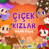 Çiçek Kızlar Büyük Kaçış