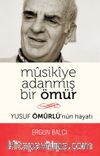 Musikiye Adanmış Bir Ömür & Yusuf Ömürlü’nün Hayatı