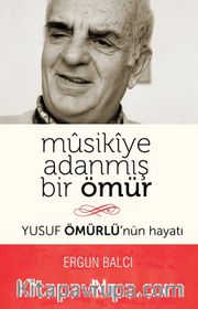 Musikiye Adanmış Bir Ömür <br /> Yusuf Ömürlü’nün Hayatı