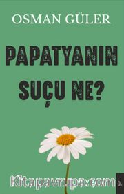 Papatyanın Suçu Ne?
