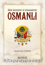 Osmanlı / Abide Şahsiyetleri ve Müesseleriyle