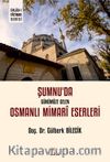 Şumnu’da Günümüze Gelen Osmanlı Mimarî Eserleri