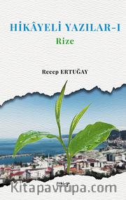 Hikayeli Yazılar 1 / Rize