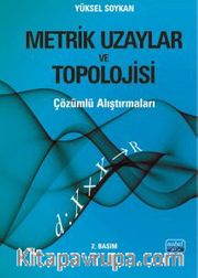 Metrik Uzaylar ve Topolojisi Çözümlü Alıştırmaları