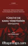 Parlamenter Hükümet Sisteminden Cumhurbaşkanlığı Hükümet Sistemine Türkiye’de Kamu Yönetiminin Dönüşümü