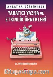 Anlatma Eğitiminde Yaratıcı Yazma ve Etkinlik Örnekleri