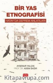 Bir Yas Etnografisi <br /> Hatay’da Deprem Anlatıları