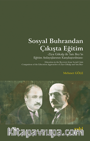 Sosyal Buhrandan Çıkışta Eğitim <br /> Ziya Gökalp ile Satı Bey’in Eğitim Anlayışlarının Karşılaştırılması