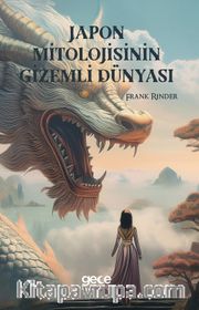 Japon Mitolojisinin Gizemli Dünyası