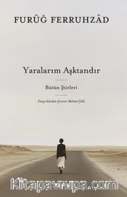 Yaralarım Aşktandır <br /> Bütün Şiirleri (Ciltli)