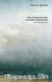 Dinin Açıklanması <br /> Dini Düşüncelerin Evrimsel Kökenleri