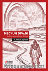 Mecnûn Divanı & Leyla’nın Aşkına Adanmış Bir Ömür