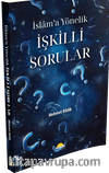 İslam’a Yönelik İşkilli Sorular