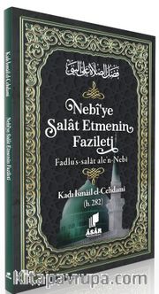 Nebi’ye Salat Etmenin Fazileti <br /> Fadlu's-salat ale'n- Nebî 