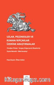 Uzlar, Pecenegler ve Kuman / Kıpcaklar Üzerine Araştırmalar