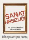 Sanat Hırsızlığı Hiç Göremeyeceğiniz 50 Sanat Eseri