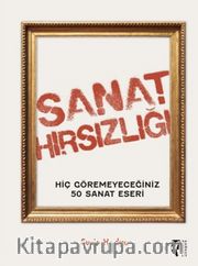 Sanat Hırsızlığı Hiç Göremeyeceğiniz 50 Sanat Eseri