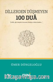 Dillerden Düşmeyen 100 Dua <br /> Evlilik, Şifa, Kolaylık, Korunma, Bereket ve Hacet Duaları