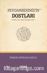 Peygamberimiz’in (s.a.v) Dostları / Hz.Ebu Bekir, Hz.Ömer, Hz.Osman, Hz.Ali ve Daha Niceleri