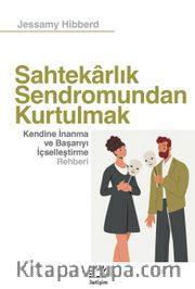 Sahtekarlık Sendromundan Kurtulmak <br /> Kendine İnanma ve Başarıyı İçselleştirme Rehberi 