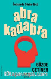 Abrakadabra <br /> İletişimde Sözün Gücü
