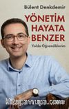Yönetim Hayata Benzer & Yolda Öğrendiklerim