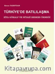 Türkiye’de Batılılaşma <br /> Ziya Gökalp ve Niyazi Berkes Örneği