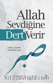 Allah Sevdiğine Dert Verir